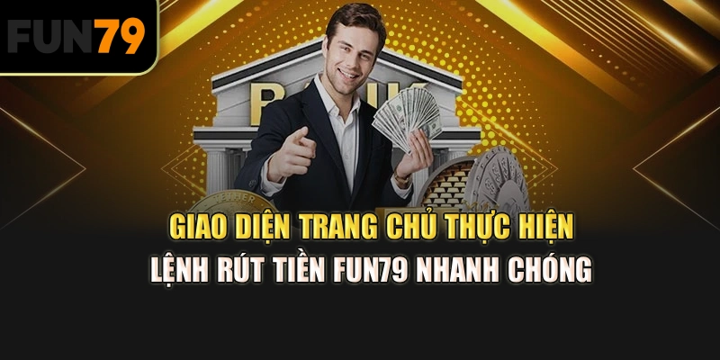  Giao diện trang chủ thực hiện lệnh rút tiền Fun79 nhanh chóng